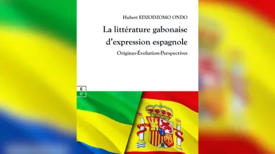 Ouvrage "La littérature gabonaise d'expression espagnole : Origines-Evolution, Perspectives", de Hubert EDZODZOMO ONDO